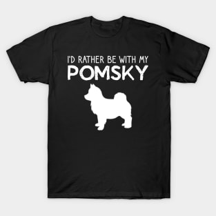 I'd Rather Be With My Pomsky T-Shirt